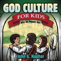 God Culture for Kids: Why Do People Die 1630472646 Book Cover