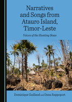 Narratives and Songs from Atauro Island, Timor-Leste: Voices of the Hunting Bows 1036442063 Book Cover