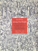 Let It Go Among Our People: An Illustrated History of the English Bible from John Wyclif to the King James Version 0718830423 Book Cover