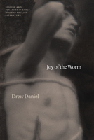 Joy of the Worm: Suicide and Pleasure in Early Modern English Literature 0226816508 Book Cover