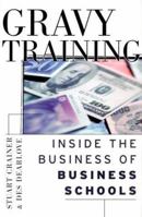 Gravy Training: Inside the Business of Business Schools 0787949310 Book Cover