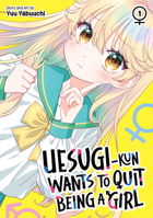 Uesugi-kun Wants to Quit Being a Girl Vol. 1 B0G3GNX2RJ Book Cover