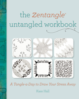 The Zentangle Untangled Workbook: A Tangle-A-Day to Draw Your Stress Away 144032946X Book Cover