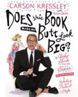 Does This Book Make My Butt Look Big?: A Cheeky Guide to Feeling Sexier in Your Own Skin & Unleashing Your Personal Style 1250085586 Book Cover