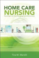 Home Care Nursing: Surviving in an Ever-Changing Care Environment 1940446716 Book Cover