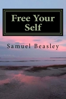 Free Your Self: A Self Awareness Handbook 1479338516 Book Cover