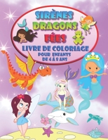 Sirènes Dragons Fées - Livre de coloriage pour enfants de 4 à 8 ans: Rencontrez de nouveaux amis magiques B08FP9P253 Book Cover