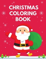 Christmas Coloring Book: A Christmas Coloring Book Featuring Cute, Fun, and Easy Festive Holiday Gift B08N3X6557 Book Cover