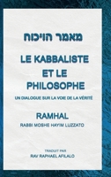 Le Kabbaliste et le Philosophe: Un Dialogue sur la Voie de la Verité (Ramchal Centre) (French Edition) 298221704X Book Cover