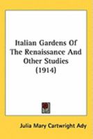 Italian Gardens of the Renaissance: And Other Studies 1013498232 Book Cover