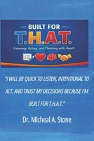 Built for T.H.A.T: How to Listen, Act, and Think with Heart B0GK8H2G8C Book Cover