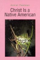 Christ Is a Native American 1597525960 Book Cover