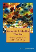 Grannie Libbett's Stories: Uplifting Stories for Children of All Ages 1466452188 Book Cover