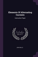 Elements of Alternating Currents: Instruction Paper 1378340590 Book Cover