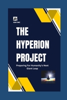 The Hyperion Project: Preparing For Humanity's Next Giant Leap B0FP93YB67 Book Cover