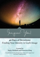 Imagine You! 40 Days of Devotions: Finding Your Identity in God's Image 1735485268 Book Cover
