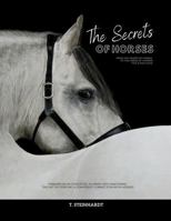The Secrets of Horses: From the Hearts of Horses to the Hands of Humans - This is Our Voice 1763756548 Book Cover