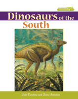 Dinosaurs of the South (Southern Fossil Discoveries, Vol. 3)