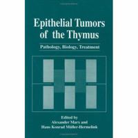 Epithelial Tumors of the Thymus: Pathology, Biology, Treatment (The Language of Science) 1489900357 Book Cover