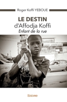 Le destin d'Affodja Koffi: Enfant de la rue (French Edition) 2414513683 Book Cover