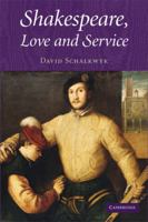 Shakespeare, Love and Service 0521886392 Book Cover