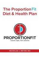 The ProportionFit Diet & Health Plan: Count Cups not Calories 1545642575 Book Cover