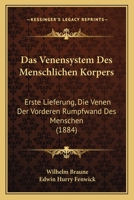 Das Venensystem Des Menschlichen Korpers: Erste Lieferung, Die Venen Der Vorderen Rumpfwand Des Menschen (1884) 1167423631 Book Cover