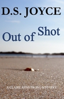 Out of Shot: A Claire Armstrong Mystery B08VCQPHDW Book Cover