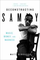 Deconstructing Sammy: Music, Money, Madness, and the Mob 0061450669 Book Cover