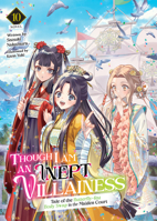 Though I Am an Inept Villainess: Tale of the Butterfly-Rat Body Swap in the Maiden Court (Light Novel) Vol. 10 (Though I Am an Inept Villainess: Tale ... Swap in the Maiden Court (Light Novel)) B0FJ8KFZDD Book Cover