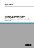 Das Konzept der Beveridge-Kurve und empirische Befunde zum aktuellen Mismatch-Problem am deutschen Arbeitsmarkt 364091614X Book Cover