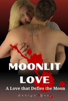 Moonlit Love: A Love that Defies the Moon B0BQG6X14R Book Cover