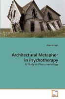 Architectural Metaphor in Psychotherapy: A Study in Phenomenology 363911549X Book Cover