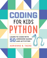 Coding for Kids Python: Learn to Code With 50 Awesome Games and Activities 1641521759 Book Cover