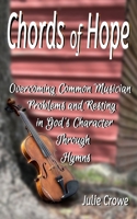 Chords of Hope: Overcoming Common Musician Problems and Resting In God's Character Through Hymns B0F35DCSBR Book Cover