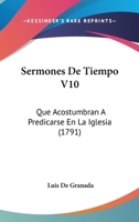 Sermones De Tiempo V10: Que Acostumbran A Predicarse En La Iglesia (1791) 1120703700 Book Cover