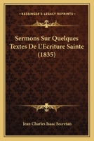 Sermons Sur Quelques Textes De L'Ecriture Sainte (1835) 1276872607 Book Cover