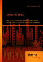 Schule Und Stress: Wie Sich Schulformen, Noten Und Geschlecht Auf Die Gesundheit Von Schulkindern Auswirken 3954250365 Book Cover