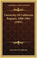 University Of California Register, 1900-1901 1164948806 Book Cover