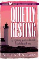 Quietly Resting (Satisfied Heart Topical Bible Study Series) 0834116073 Book Cover