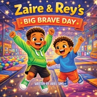 Zaire & Rey's Big Brave Day B0GZYGHSMF Book Cover