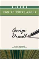 Bloom's How to Write about George Orwell 1604137037 Book Cover