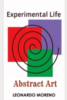 Experimental Life: Abstract Art B08KQ86Z6Z Book Cover