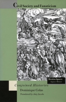 Civil Society and Fanaticism: Conjoined Histories (Mestizo Spaces / Espaces Metisses) 0804727368 Book Cover