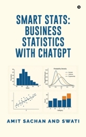 Smart STATS: Business Statistics with ChatGPT B0FJ88F977 Book Cover