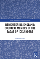 Remembering England: Cultural Memory in the Sagas of Icelanders 103250126X Book Cover