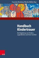 Handbuch Kindertrauer: Die Begleitung Von Kindern, Jugendlichen Und Ihren Familien 3525402279 Book Cover