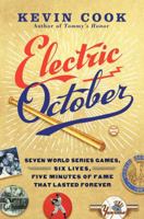 Electric October: Seven World Series Games, Six Lives, Five Minutes of Fame That Lasted Forever 1496217721 Book Cover