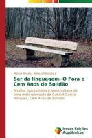 Ser da linguagem, O Fora e Cem Anos de Solidão 3639614011 Book Cover