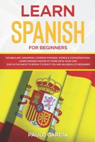 Learn Spanish for Beginners: Vocabulary, Grammar, Common Phrases, Words & Conversations: Learn Spanish FASTER at Home or in YOUR CAR! EASY & FUN Ways to Speak it Even if you are an ABSOLUTE BEGINNER B08L1F497P Book Cover